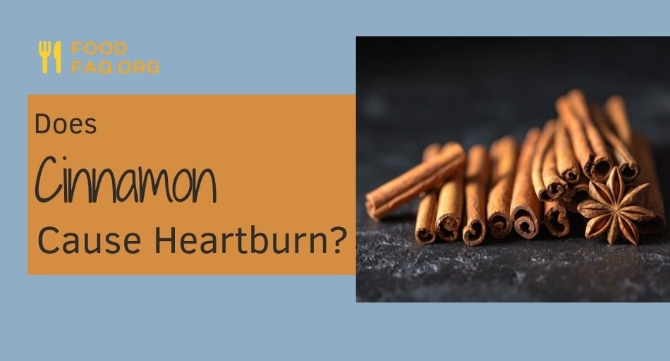 Does Cinnamon Cause Heartburn?