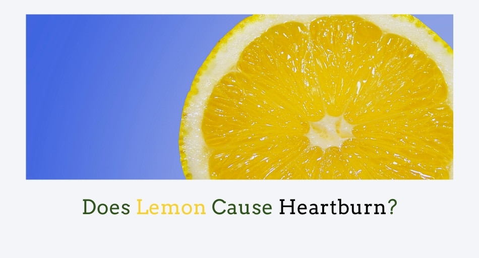 Does Lemon Cause Heartburn