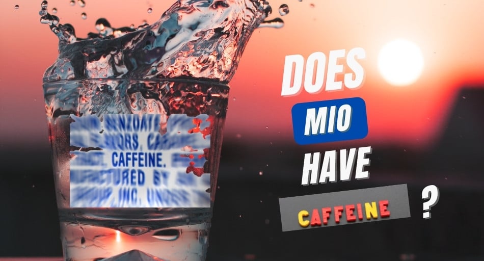 Does MiO Have Caffeine?