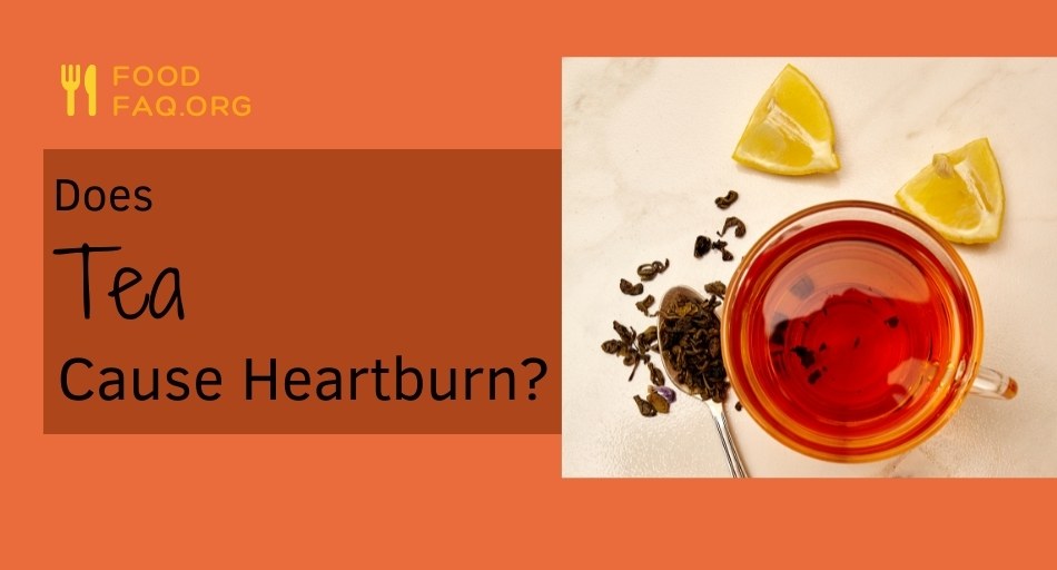 Does Tea Cause Heartburn?