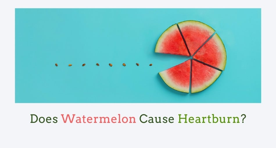 Does Watermelon Cause Heartburn? (The Best Fruit??)