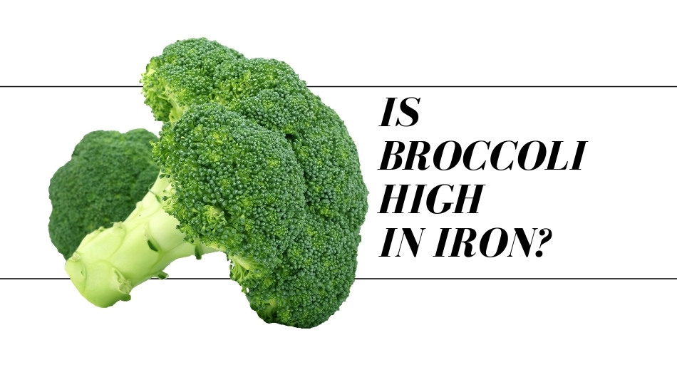 Is Broccoli High In Iron