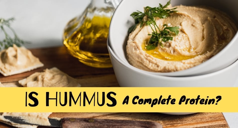 Is Hummus A Complete Protein? (Powerful Spread?)