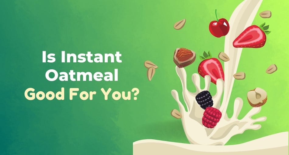 Is Instant Oatmeal Good For You?