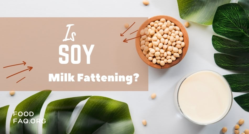 Is Soy Milk Fattening?