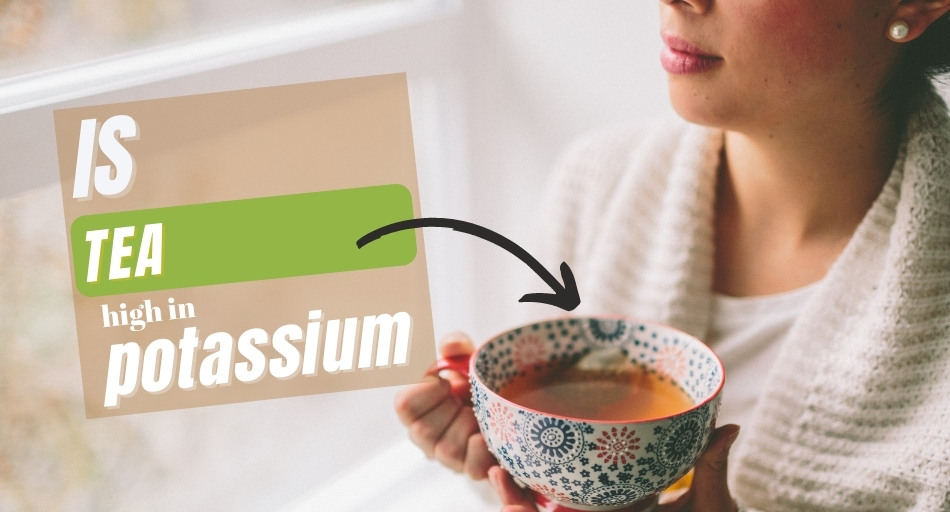 Is Tea High in Potassium?