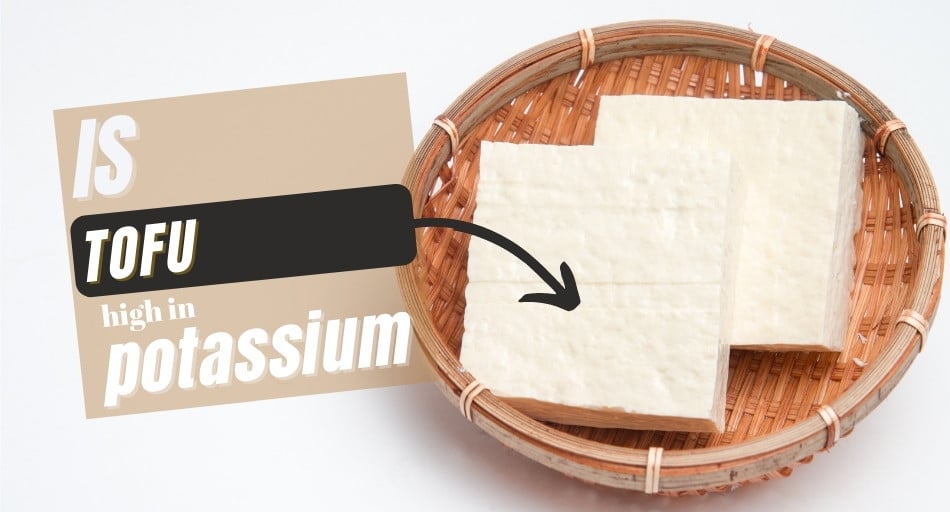 Is Tofu High In Potassium?