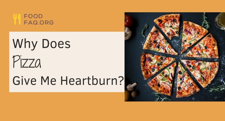 why-does-pizza-give-me-heartburn-it-s-in-the-ingredients-tastylicious