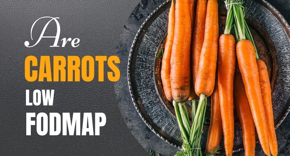 Are Carrots Low FODMAP