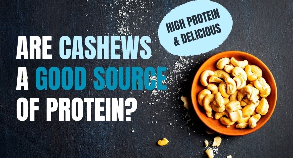 Are Cashews A Good Source Of Protein?