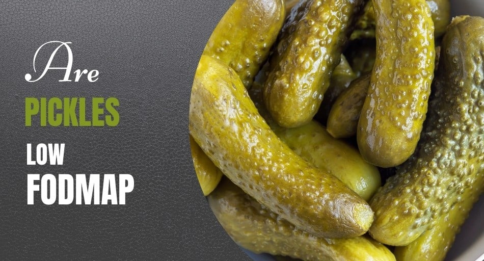 Are Pickles Low FODMAP