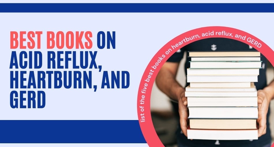 5 Best Books On Acid Reflux, Heartburn, and GERD