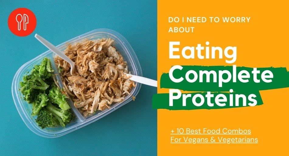 Do I Need To Worry About Eating Complete Proteins