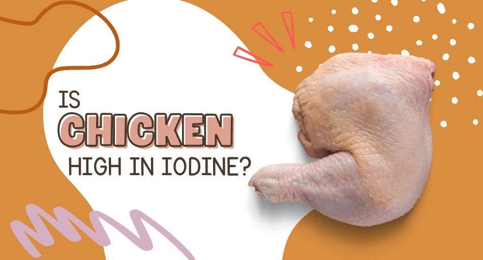 Is Chicken High in Iodine?