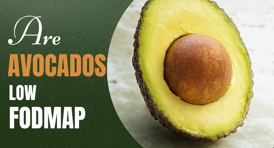 Are Avocados Low FODMAP?