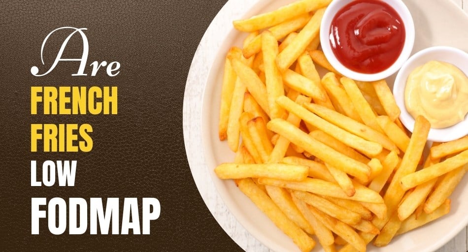 Are French Fries Low FODMAP?
