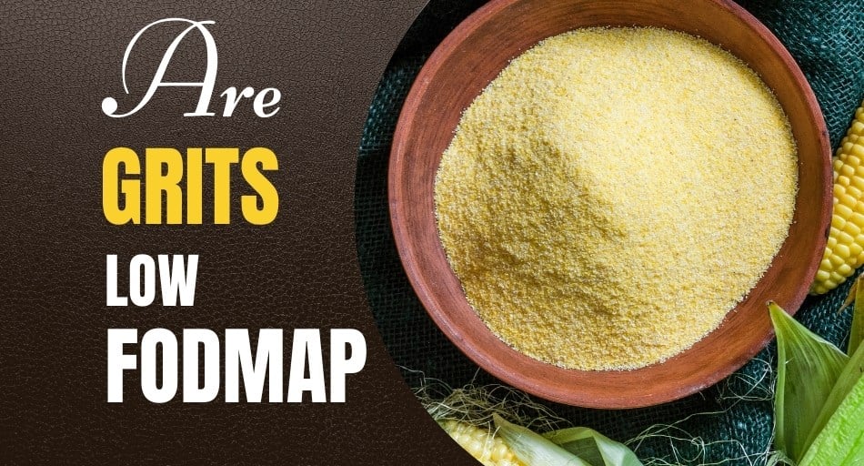 Are Grits Low FODMAP?