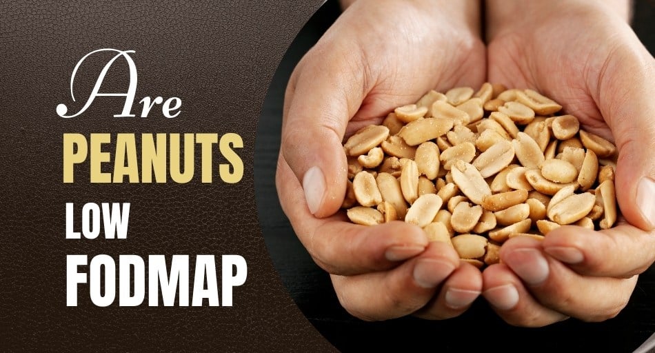 Are Peanuts Low FODMAP?