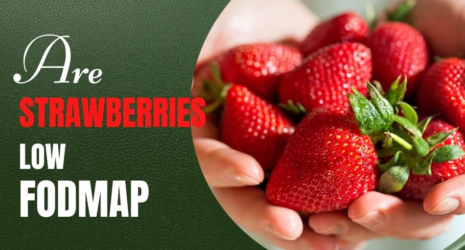 Are Strawberries Low FODMAP