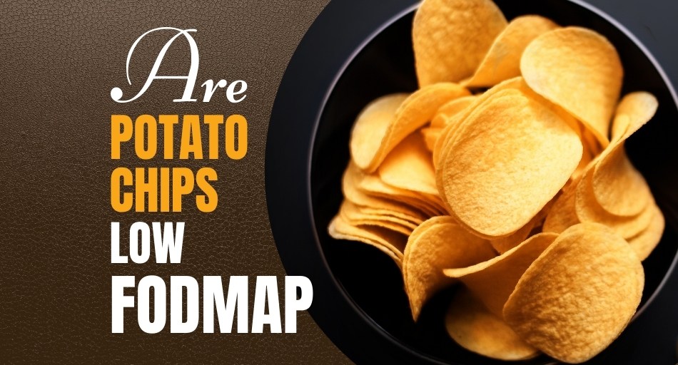 Are Potato Chips Low FODMAP?