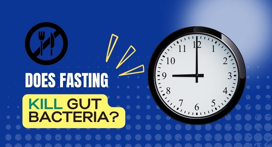 Does Fasting Kill Gut Bacteria? (It's That Easy??)