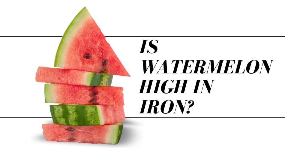 Is Watermelon High In Iron (1)