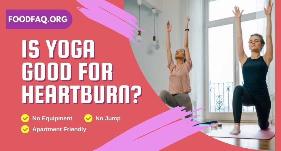 Is Yoga Good for Acid Reflux and Heartburn?