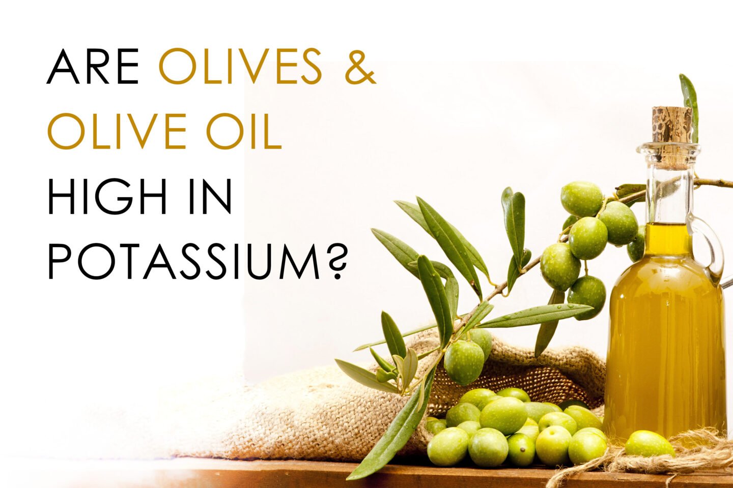 olives and olive oil high in potassium
