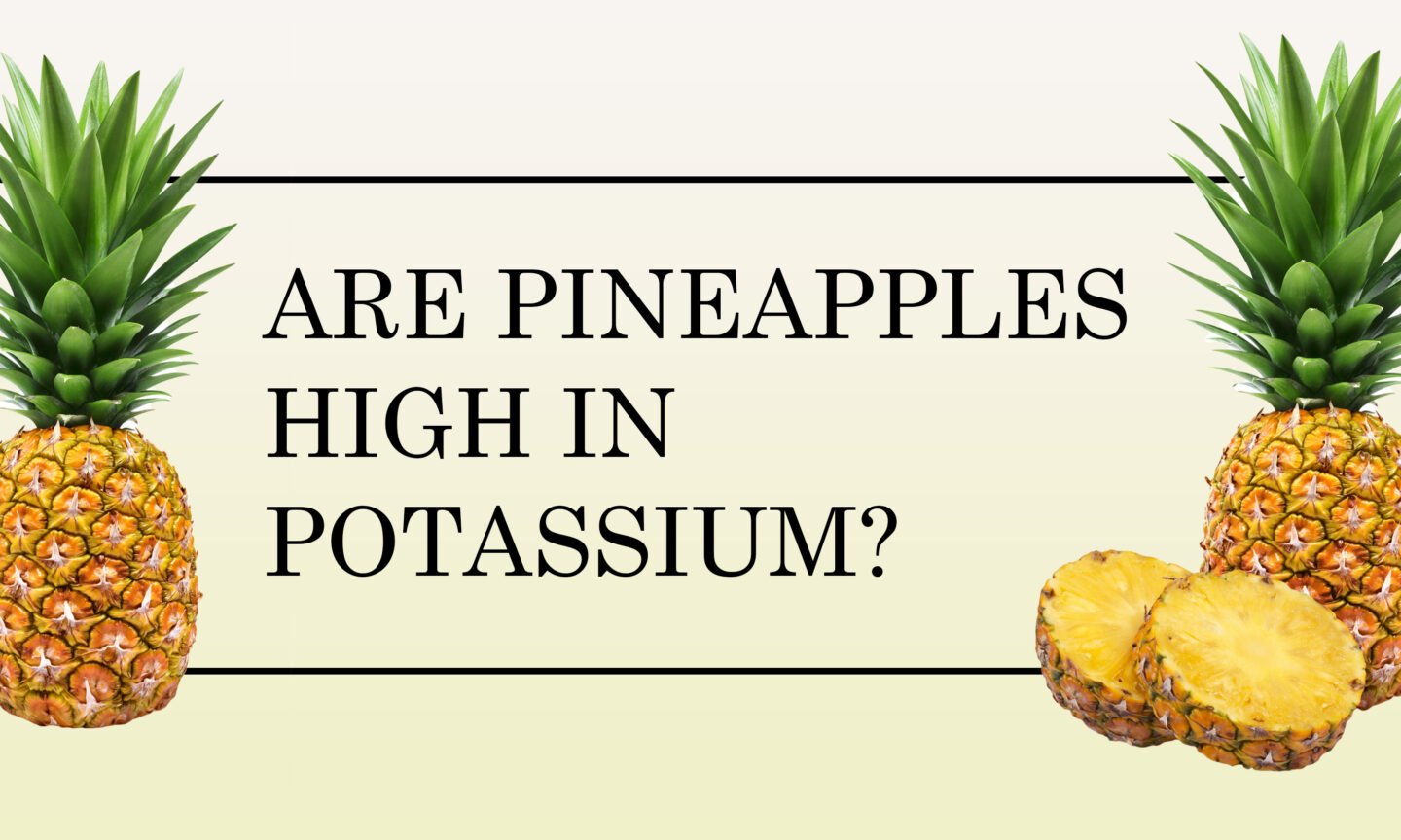 pineapples high in potassium