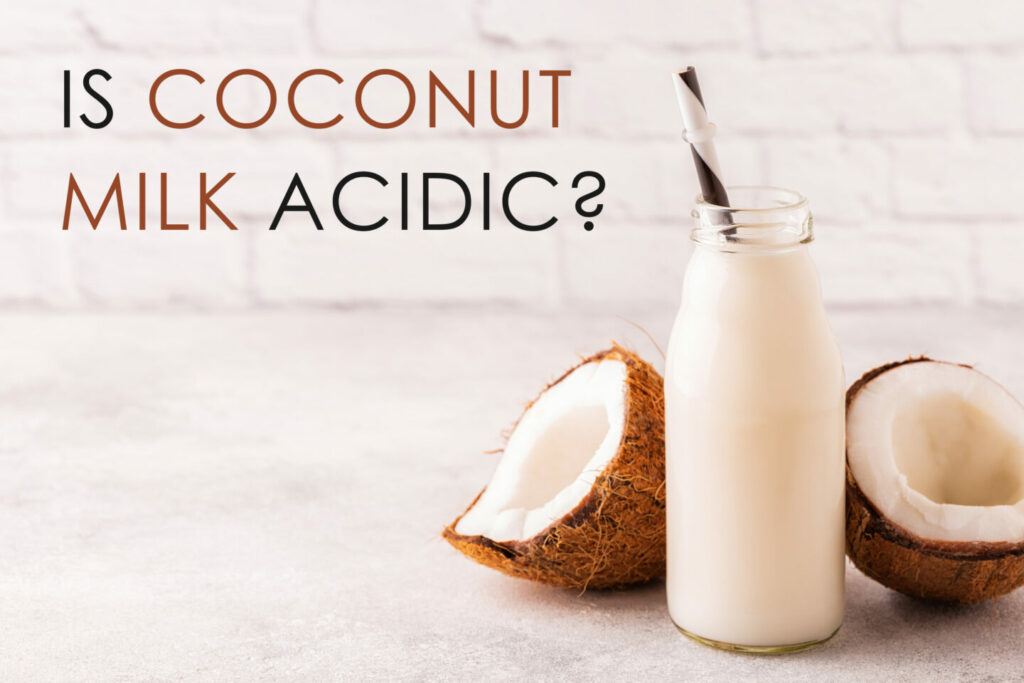 is-coconut-milk-acidic-tastylicious