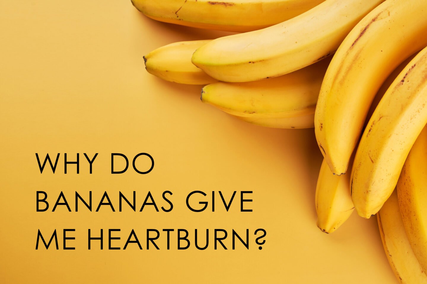why do bananas give me heartburn
