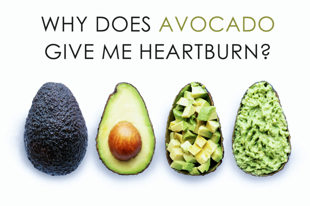Why Does Avocado Give Me Heartburn? Tastylicious