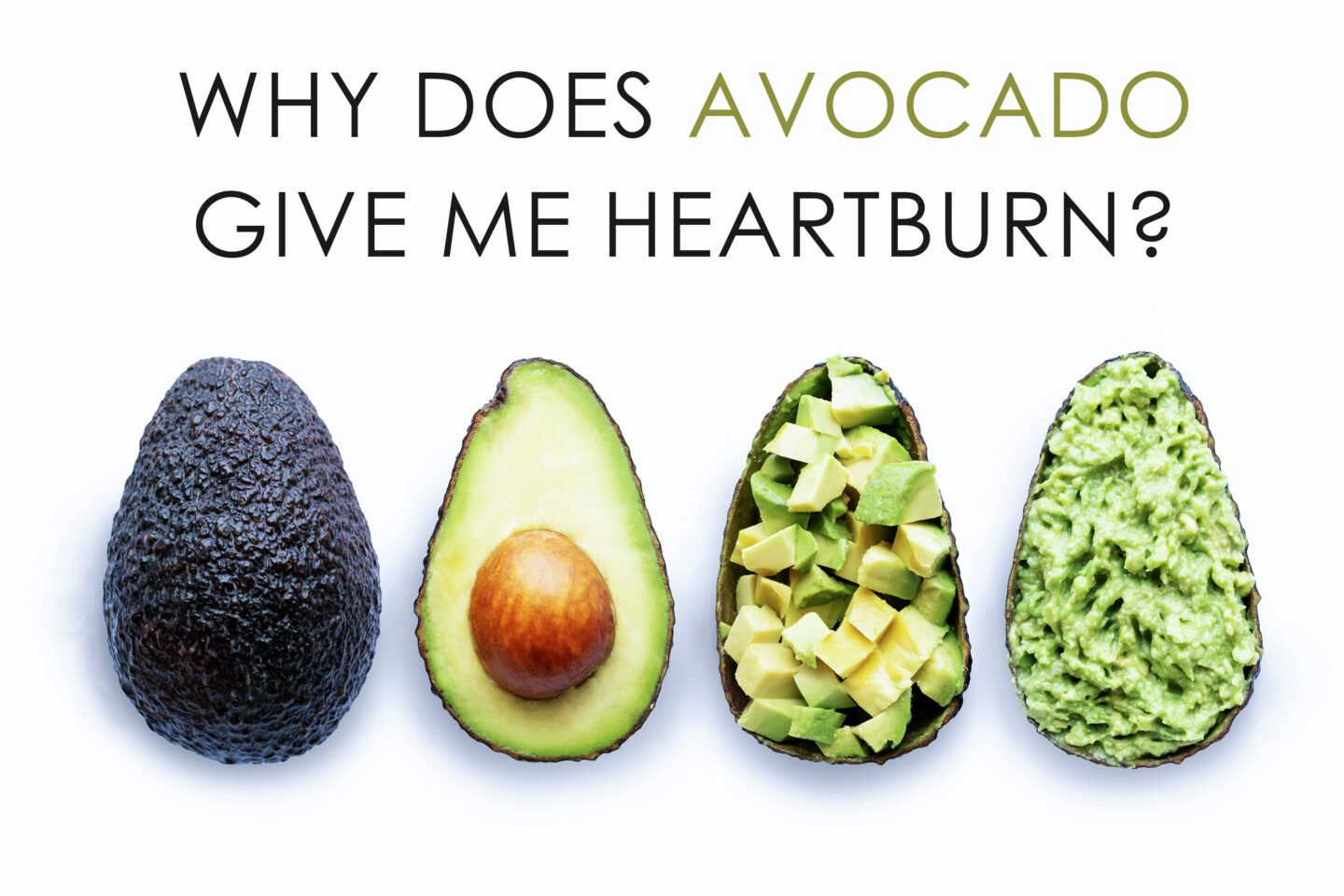 why does avocado give me heartburn