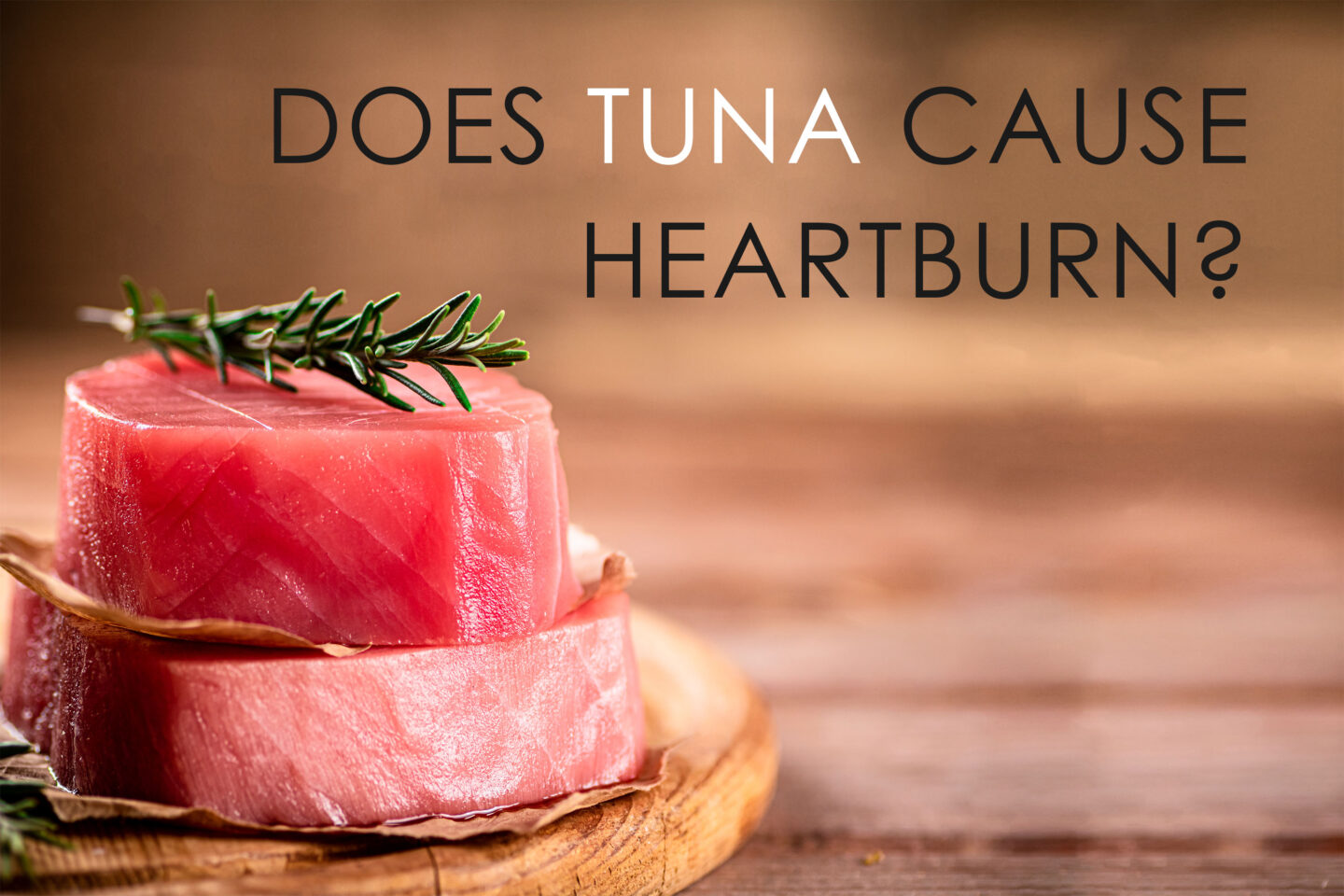 does tuna cause heartburn