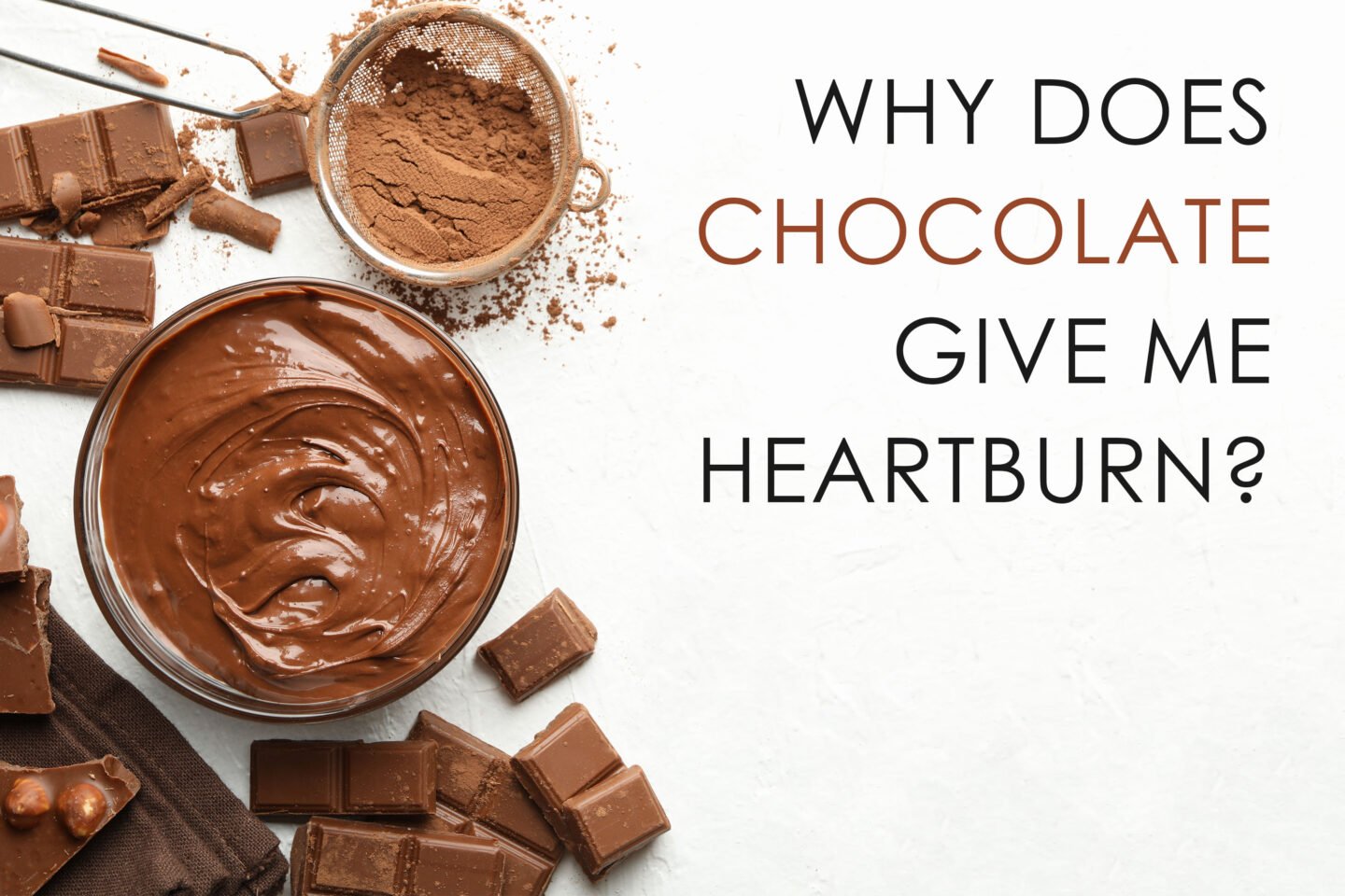 why does chocolate give me heartburn