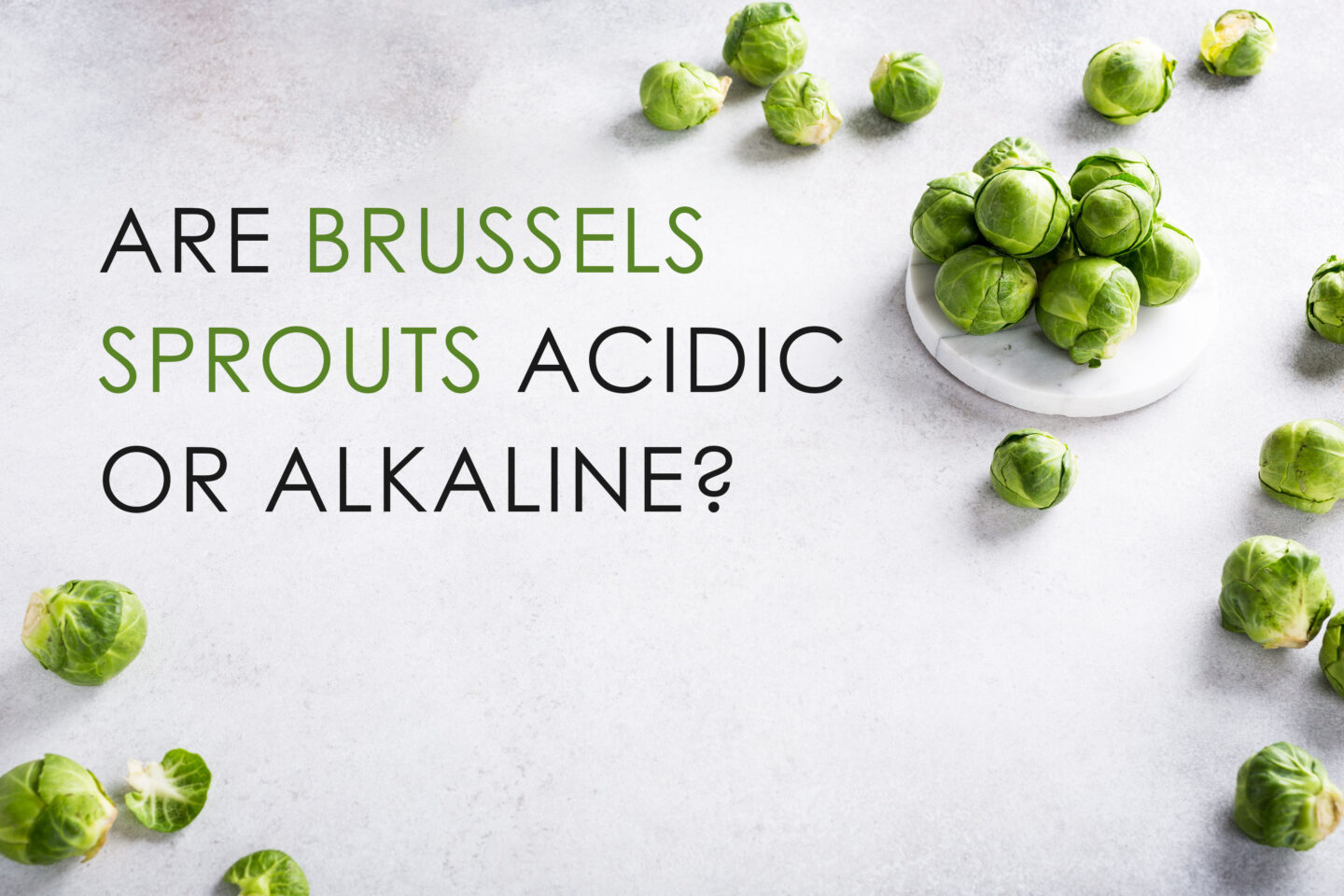 are brussels sprouts acidic or alkaline
