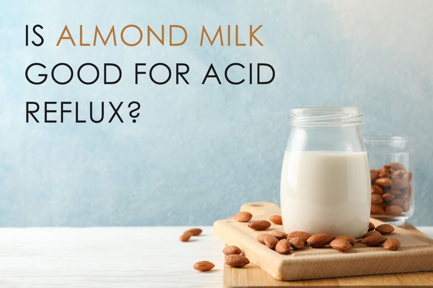 is almond milk good for acid reflux