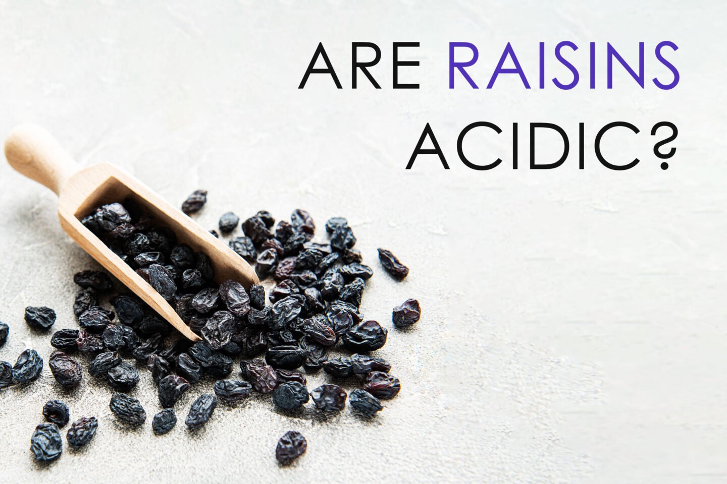 are raisins acidic