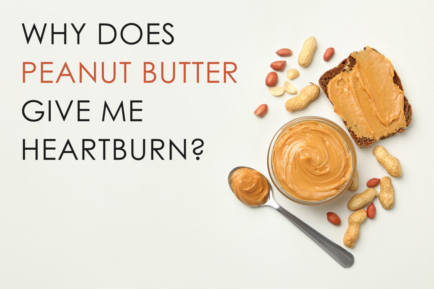 why does peanut butter give me heartburn
