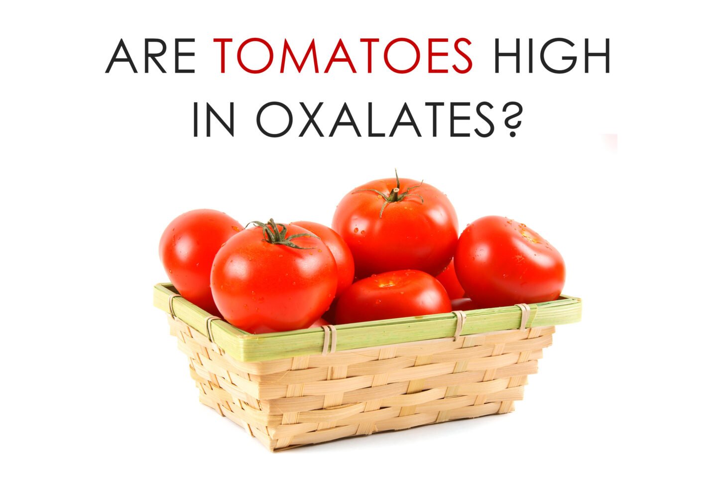 are tomatoes high in oxalates