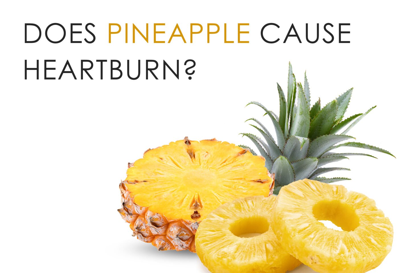 does pineapple cause heartburn