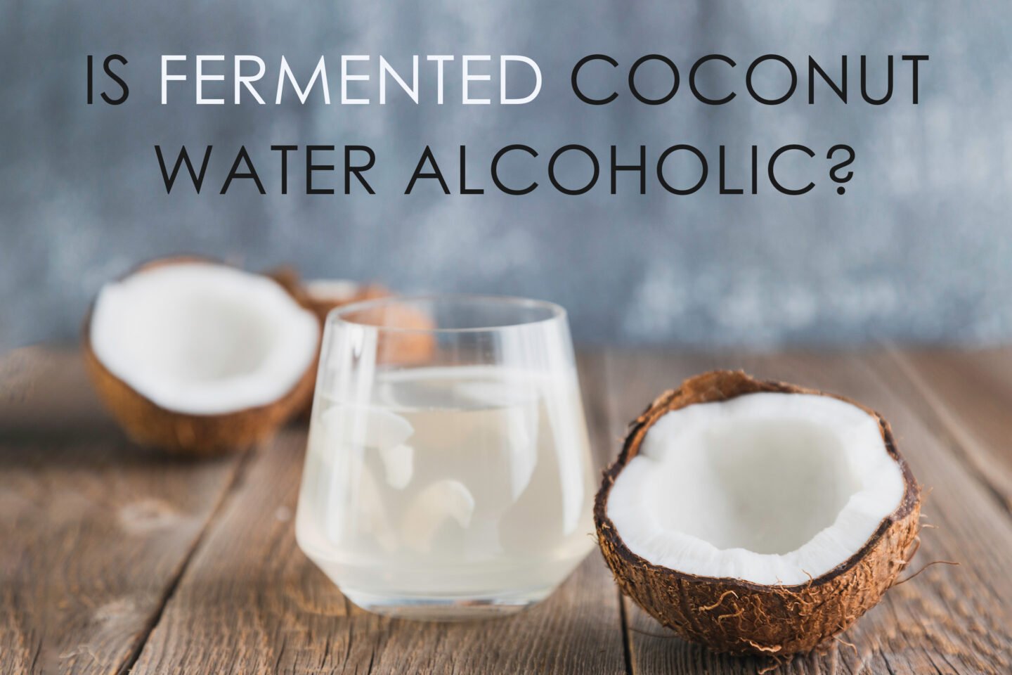 is fermented coconut water alcoholic