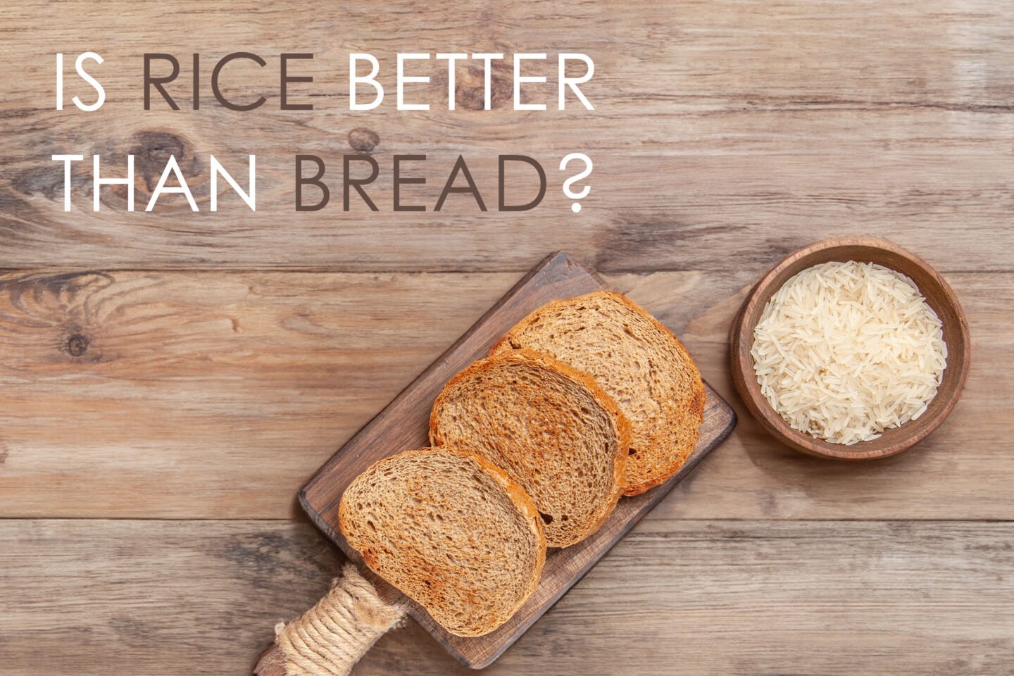 is rice better than bread