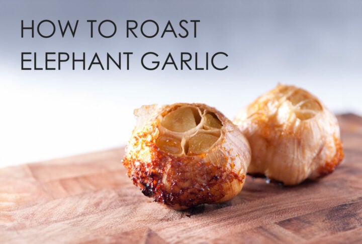 How To Roast Elephant Garlic