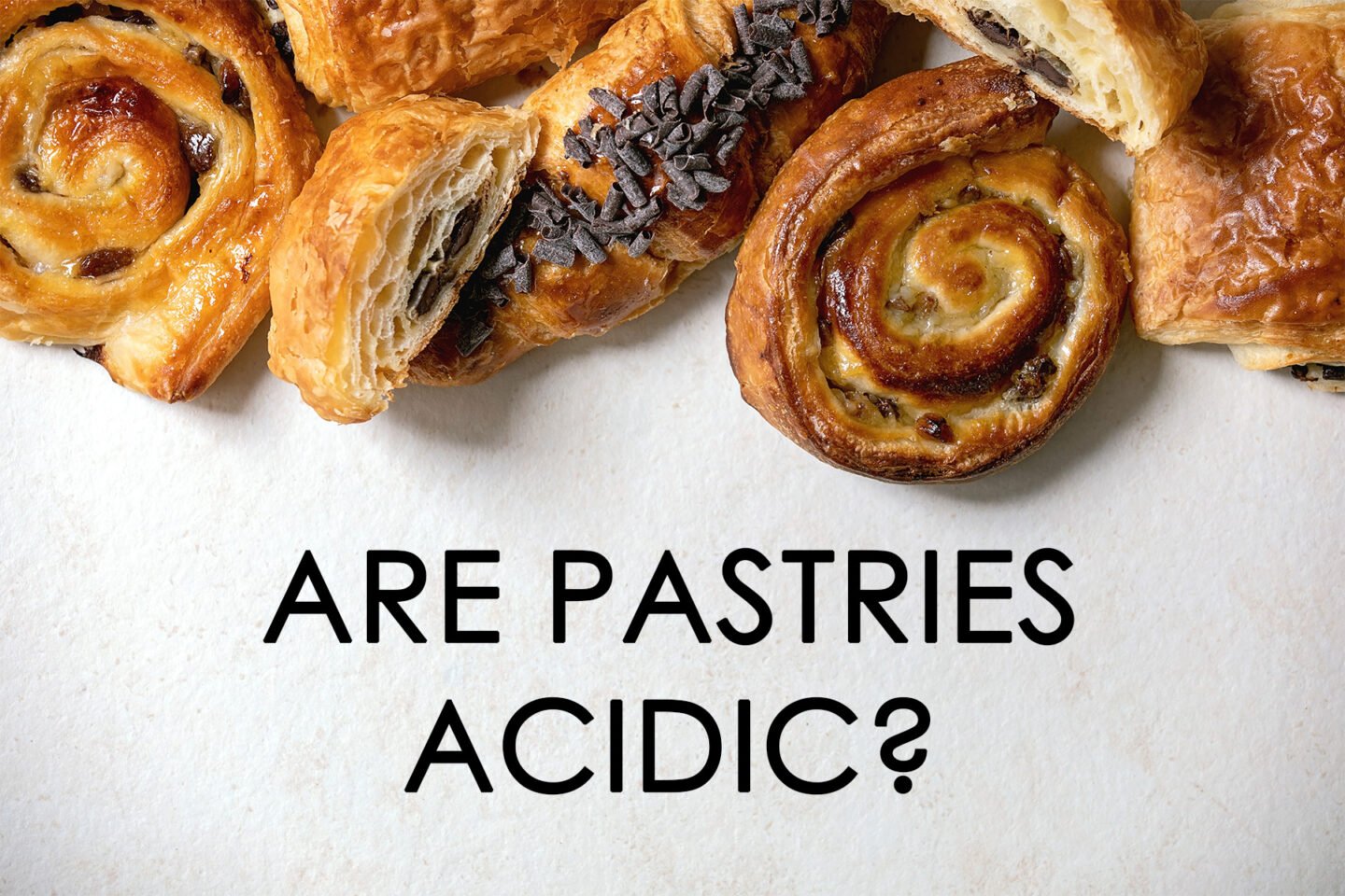 are pastries acidic
