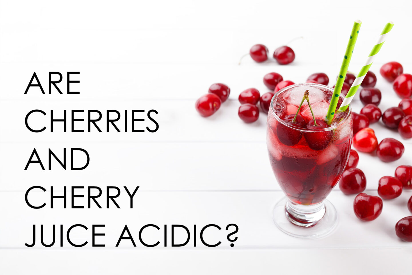 cherry juice and cherries acidic