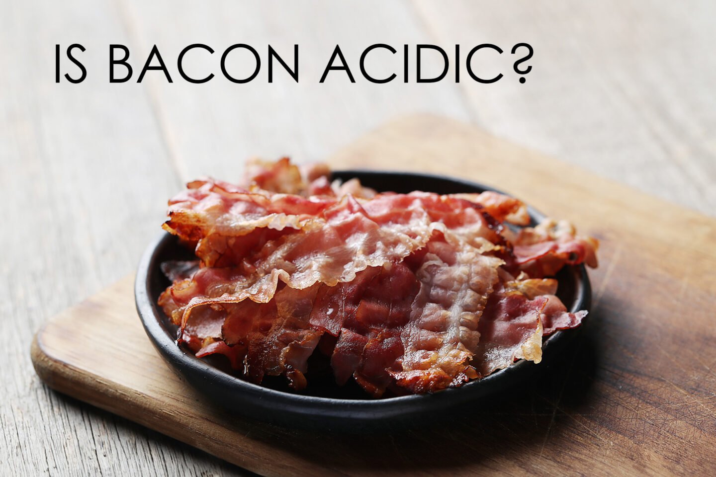 is bacon acidic