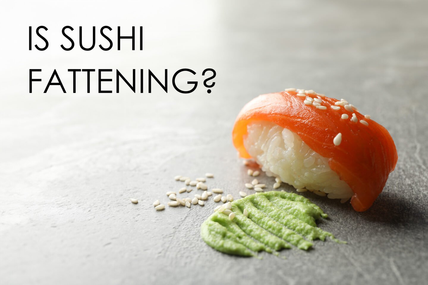 is sushi a fattening food